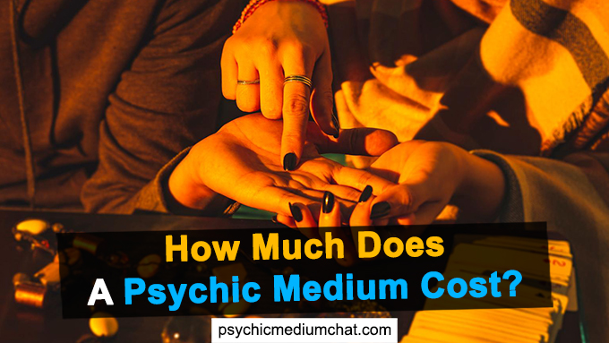 How Much Does A Psychic Medium Cost?