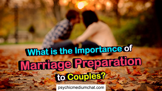 Why Is Marriage Preparation Important?