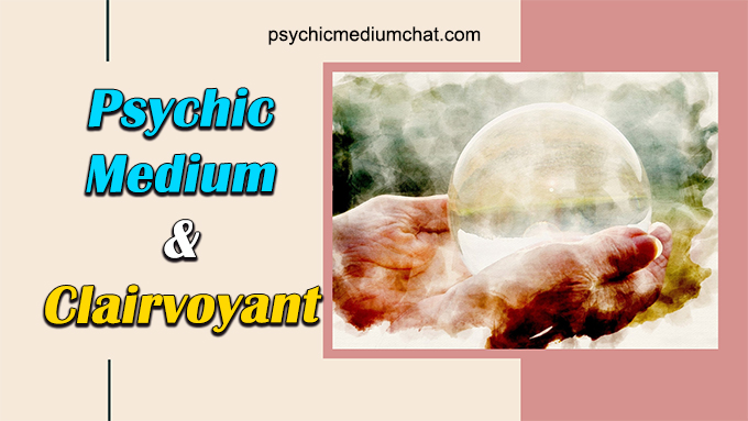 Difference Between A Psychic Medium And A Clairvoyant